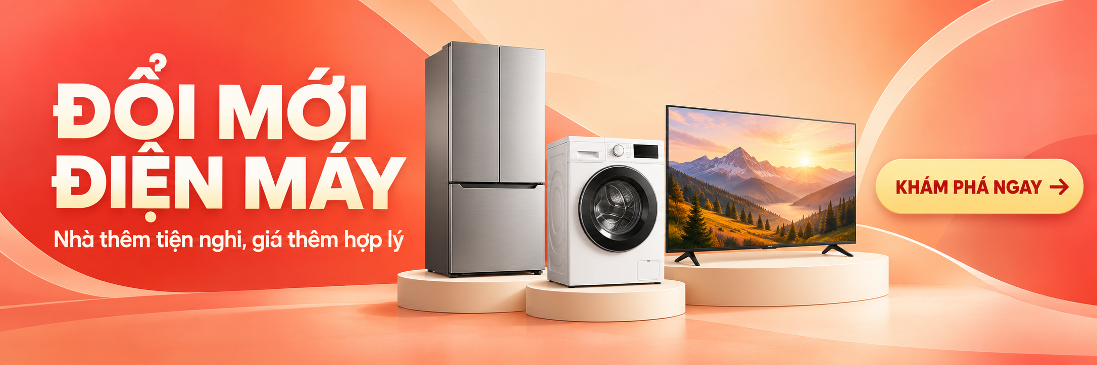 Banner Đại chiến dịch Đổi mới điện máy - Nhà thêm tiện nghi giá thêm hợp lý Tivi Tủ lạnh Máy giặt